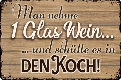 Wetterfestes 30 x 20 cm Blechschild – Wein und Vino Schild für Sammler und Genießer – lustiger Spruch – „Man nehme ein Glas Wein und schütte es in die Köchin“