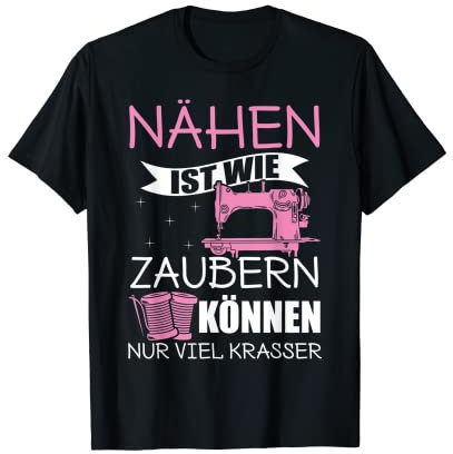 Nähen Ist Wie Zaubern Können nähmaschine schneiderin T-Shirt