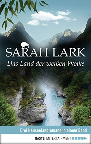 Das Land der weißen Wolke: Drei Neuseelandromane in einem Band