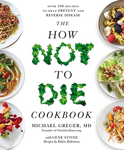 The How Not to Die Cookbook: Over 100 Recipes to Help Prevent and Reverse Disease (English Edition)
