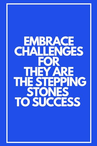 Embrace Challenges For They Are The Stepping Stones To Success. Motivational Notebook.: Lined Undated Daily Task Planner