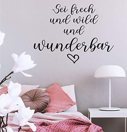 Wandtattoo Wandaufkleber Wandsticker Spruch - Sei frech und wild und wunderbar - Größen.- und Farbauswahl