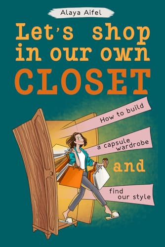 Let's shop in our own closet: How to build a capsule wardrobe and find our style