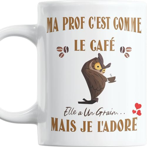 Paroles d'amour Mug humour Cadeau Ma Prof Noel Anniversaire plaisir d'offrir Ma Prof c'est Comme Le Café Elle a Un Grain Mais Je l'Adore