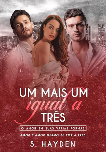 Um mais Um igual a três: O amor em suas várias formas (Portuguese Edition)