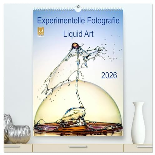 Experimentelle Fotografie Liquid Art (hochwertiger Premium Wandkalender 2026 DIN A2 hoch), Kunstdruck in Hochglanz: Faszinierende High-Speed ... während des ganzen Jahres. (CALVENDO Kunst)