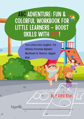 ABC Adventure: Fun & Colorful Workbook for Little Learners – Boost Skills with Joy!: Turn Letters into Laughter: The Ultimate Preschool Alphabet Workbook for Smarter, Happier Kids! (English Edition)