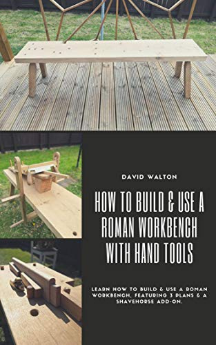 How to build & use a Roman workbench, with hand tools.: Learn how to build & use a low bench, featuring plans and accessory's.