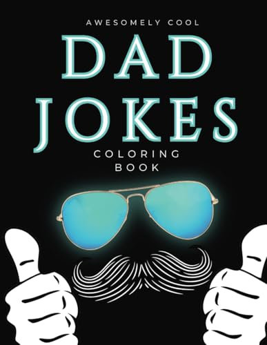 Cool Dad Jokes: A fun coloring book adventure full of humor, puns, dad jokes and joy