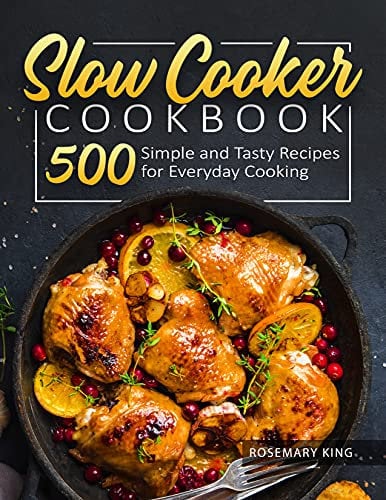 Slow Cooker Cookbook: 500 Simple and Tasty Recipes for Everyday Cooking (English Edition)