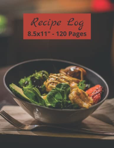 Recipe Book (8.5x11, 120 Pages): Blank book, tracking recipes: Food bowl, red back cover design: Great recipe book for chefs of all skill level, ... or transferring your recipes to a new book!