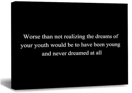 Kunstdruck auf Leinwand, Motiv: Worse Than Not Realizing The Dreams of Your Youth Would Be To Have Been Young And Never Dreamed at A Leinwandbild, Zitate, für Schlafzimmer, Wohnzimmer, Küche, neues