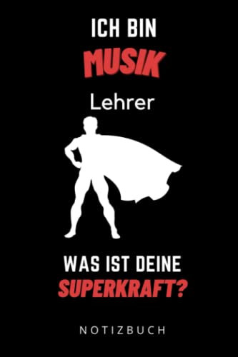 ICH BIN MUSIK LEHRER WAS IST DEINE SUPERKRAFT? NOTIZBUCH: A5 Notizbuch kariert | Musik | Lehrernotizbuch| Wichtelidee | Lehrer Gadgets