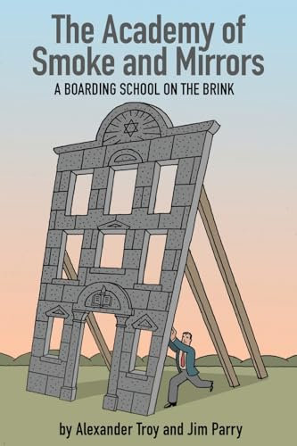 The Academy of Smoke and Mirrors: A Boarding School on the Brink