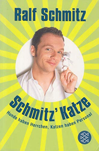 Schmitz' Katze: Hunde haben Herrchen, Katzen haben Personal von Ralf Schmitz (1. September 2008) Taschenbuch