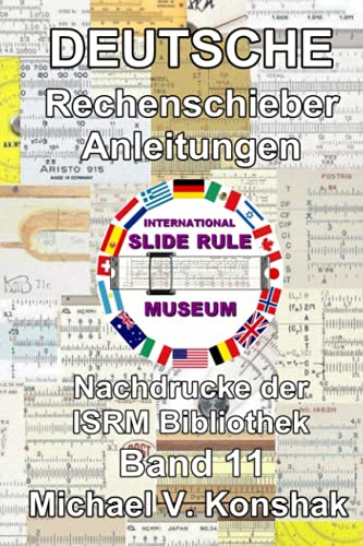Deutsche Rechenschieber Anleitung (Kommentiert): Nachdrucke der International Slide Rule Museum Library - Band 11