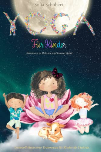 Yoga für Kinder - Behustam zu Balance und innerer Ruhe - Liebevoll illustrierte Traumreise für Kinder ab 3 Jahren: - mit leicht abrufbaren Vorführvideos
