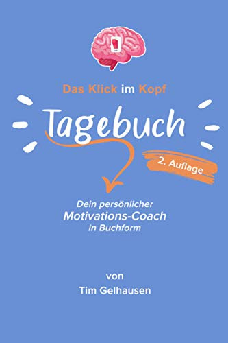 Das Klick im Kopf Tagebuch: Nie wieder in alte Gewohnheiten verfallen: Dein persönlicher Abnehm-Coach in Buchform, der dich immer wieder motiviert