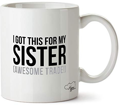 Hippowarehouse I Got This for My Sister (Awesome Trade!) Printed Mug Cup Ceramic 10oz