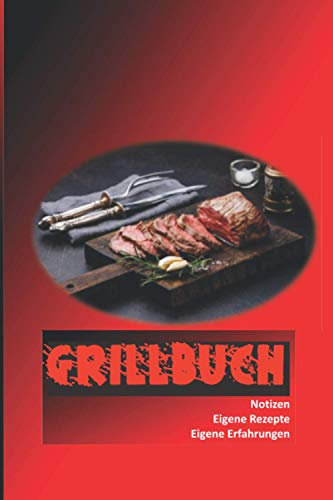 Grillbuch eigene Erfahrungen beim Grillieren: 6x9 (15,24cm x 2286), 70Seiten, Innenteil: Platzhalter für eigene Notizen, welches Holz, welche Zutaten für's Grillieren