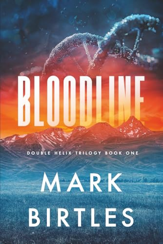 Bloodline: A Multi-Plot End-times Science Fiction Novel (Double Helix Trilogy)