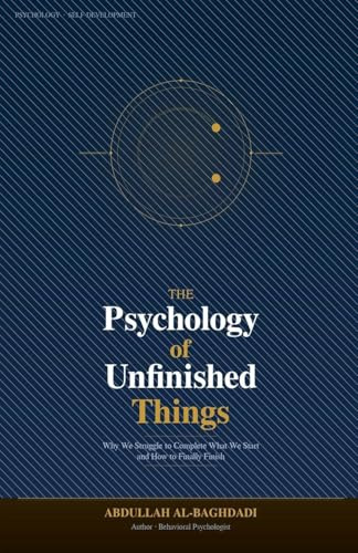 The Psychology of Unfinished Things