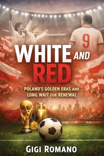 White and Red: Poland's Golden Eras and Long Wait for Renewal