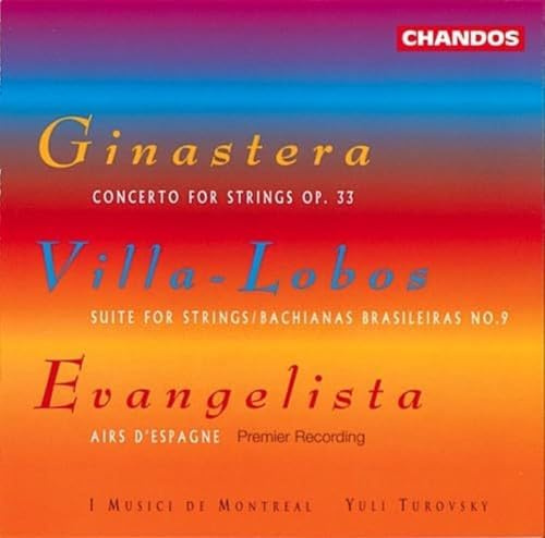Ginastera: Concerto for Strings / Villa-Lobos: Suite for Strings / Bachianas Brasileiras No. 9 / Evangelista: Airs d'Espagne