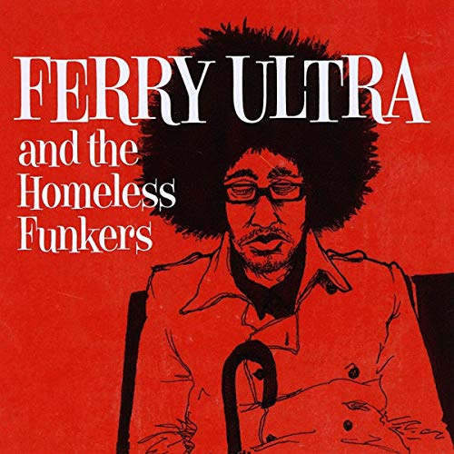 Ferry Ultra and the Homeless Funkers