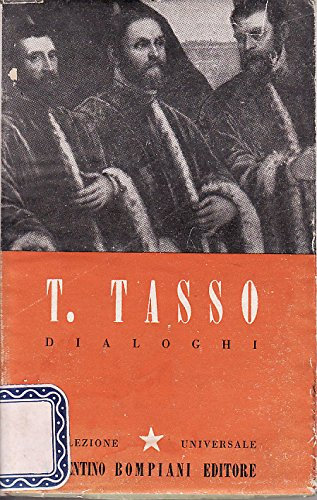Tasso T. - DIALOGHI DI TORQUATO TASSO. A CURA DI ALESSANDRO TORTORETO.