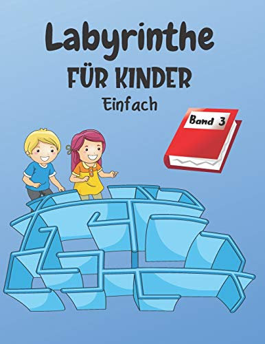 Labyrinthe Für Kinder: Band 3 | Ab 4 Jahren | 200 Labyrinthe mit Lösungen | Einfaches Level