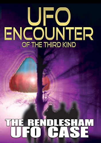UFO Encounter of the Third Kind: The Rendlesham UFO Case