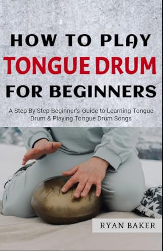 How to Play The Tongue Drum For Beginners: Learn How to Play Steel Tongue Drum Music & Songs