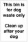 Dog Fouling Sign 'This Bin is For Dog Waste Only, Clean up After your Dog' Self Adhesive 200x300