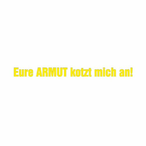 Spaß Kostet Wetterfester Aufkleber Eure Armut kotzt Mich an 12 oder 70cm Kult Spruch Sticker
