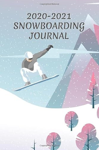 2020-2021 Snowboarding Journal: 6x9 - 120 pages - Daily Log Book, Snowboard Season Planner, Calendar Adventure Tracker, Trick Progression Checklist, ... Notes, Shopping To Do List, Resort Records