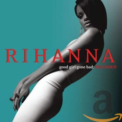 Good Girl Gone Bad (Reloaded) (Ltd.Deluxe Edt.)