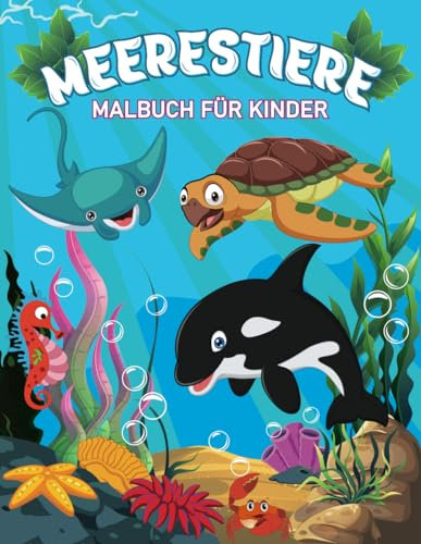 Meerestiere Malbuch für Kinder: Eine Wunderbare Unterwasserwelt zum Ausmalen | Fische, Schildkröten, Wale, Haie, Tintenfische und verschiedene Meeresbewohner.