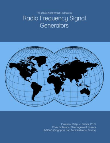 The 2023-2028 World Outlook for Radio Frequency Signal Generators