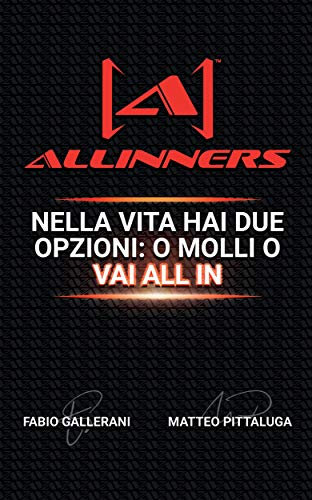 ALLINNERS: Nella vita hai due opzioni: o molli o vai ALL IN