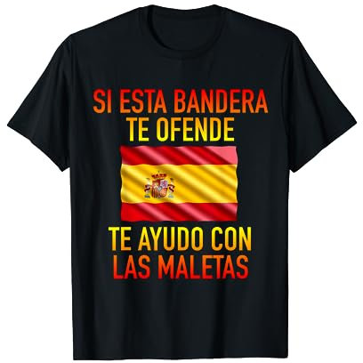 Si esta bandera te ofende te ayudo con las maletas España Camiseta