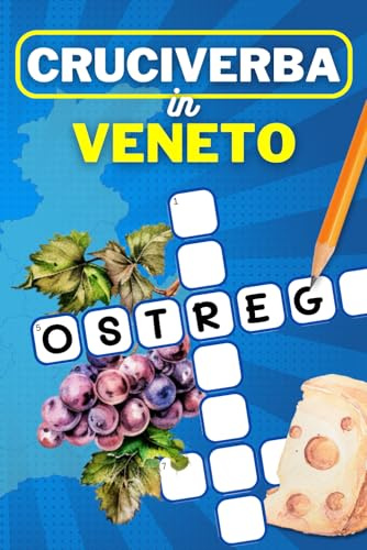 Cruciverba in Veneto: 75 divertenti giochi di parole crociate di cultura generale: definizioni in veneto, soluzioni in italiano