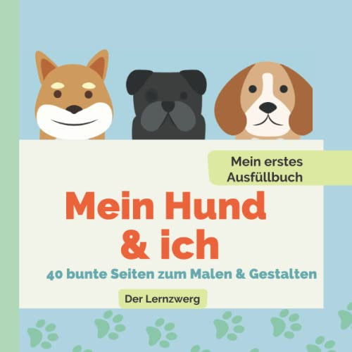 Mein Hund & ich | Ein Ausfüllbuch & Geschenkbuch für Kinder mit Hund | Tolles Kinderbuch für Hundemädchen und Hundejungs: Ein tolles Erinnerungsbuch ... Seiten zum Ausfüllen, Ankreuzen und Mitraten