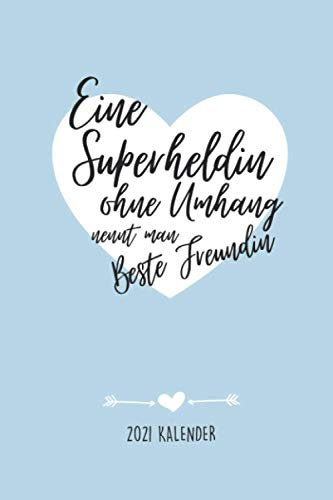 EINE SUPERHELDIN OHNE UMHANG NENNT MAN BESTE FREUNDIN 2021 KALENDER: 2029 KALENDER | Terminplaner Beste Freundin | Geschenk für die Beste Freundin | ... | Geschenkideen | BFF Geschenke Mädchen