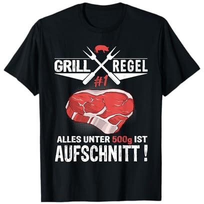 Grill Regel 1 alles unter 500g ist Aufschnitt T-Shirt
