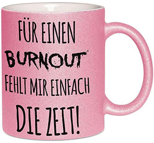 Für einen Burnout fehlt mir einfach die Zeit Tasse mit lustigem Spruch in Geschenkverpackung Glitzertasse Funkeleffekt Glitter Sparkle Effekttasse (Farbe Rosa)