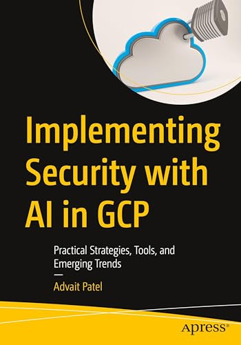 Implementing Security with AI in GCP: Practical Strategies, Tools, and Emerging Trends