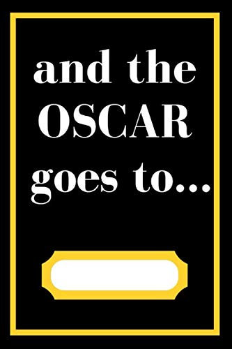 And the Oscar goes to...: lined Notebook-Journal gift for filmmakers, writers, directors, producers, movie fans, 120 pages (6x9)