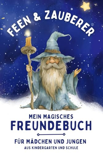 Mein magisches Freundebuch: Feen und Zauberer für Mädchen und Jungen aus Kindergarten und Schule: Das besondere Freundealbum mit Freundeseiten und vielen Aktivitäten