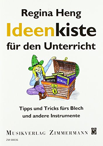 Ideenkiste: für den Unterricht. Tipps und Tricks fürs Blech und andere Instrumente